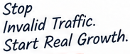 Stop invalid traffic. Start real growth.